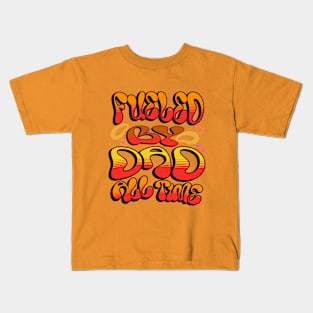 Fueled By Dad All Time Kids T-Shirt